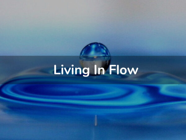 Living In Flow